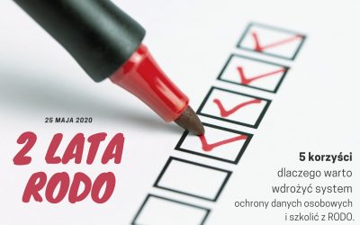 2 LATA RODO. 5 powodów, dlaczego warto wdrożyć RODO i szkolić z ochrony danych osobowych.